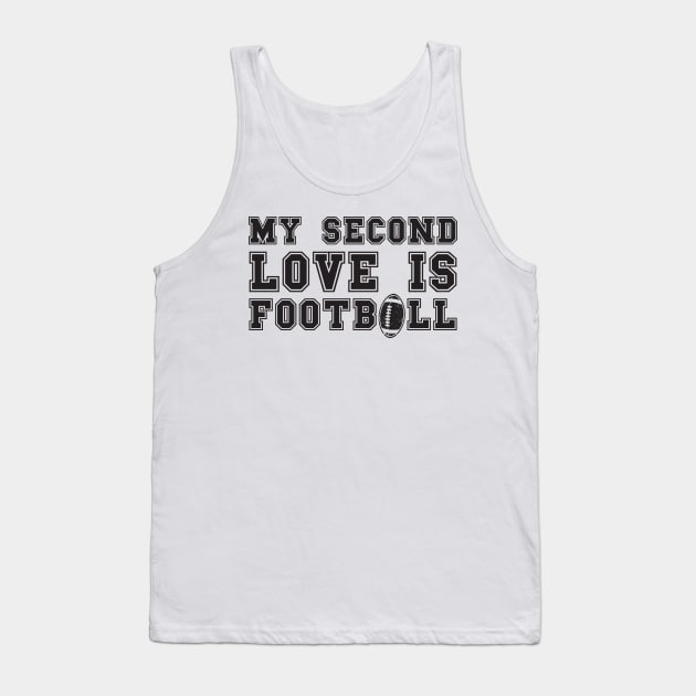 MY SECOND LOVE IS FOOTBALL Tank Top by HomeCoquette